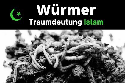 Traumdeutung Würmer Islam. Würmer im Traum Islam